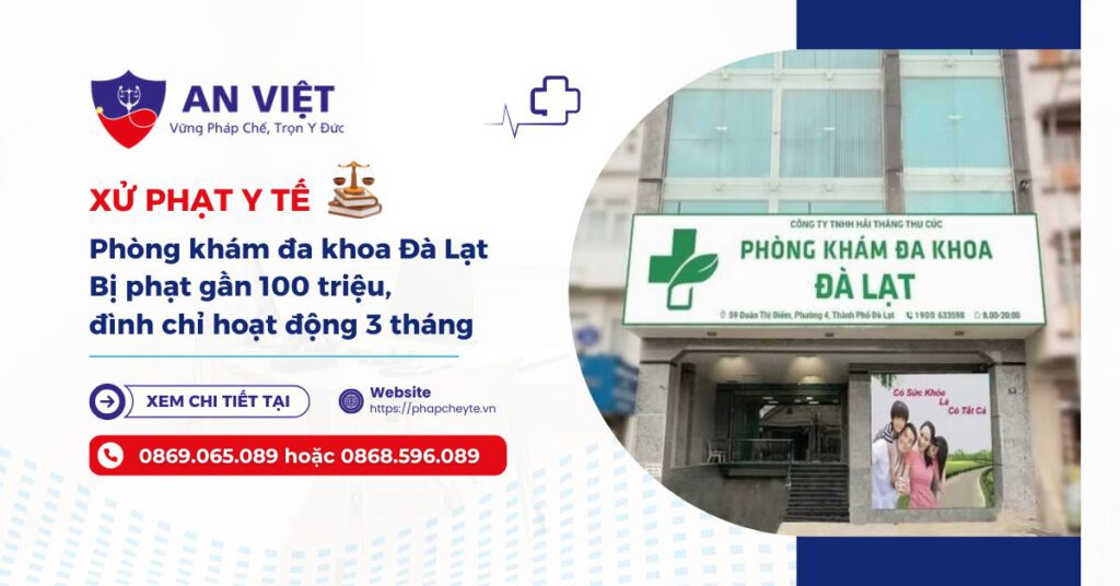 Xử phạt Phòng khám Đa khoa Đà Lạt bị phạt gần 100 triệu, đình chỉ hoạt động 3 tháng